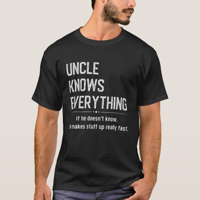 Uncle Knows Everything Humour Tee Funny Sarcastic  (Front)