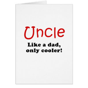 Uncle Like a Dad Only Cooler