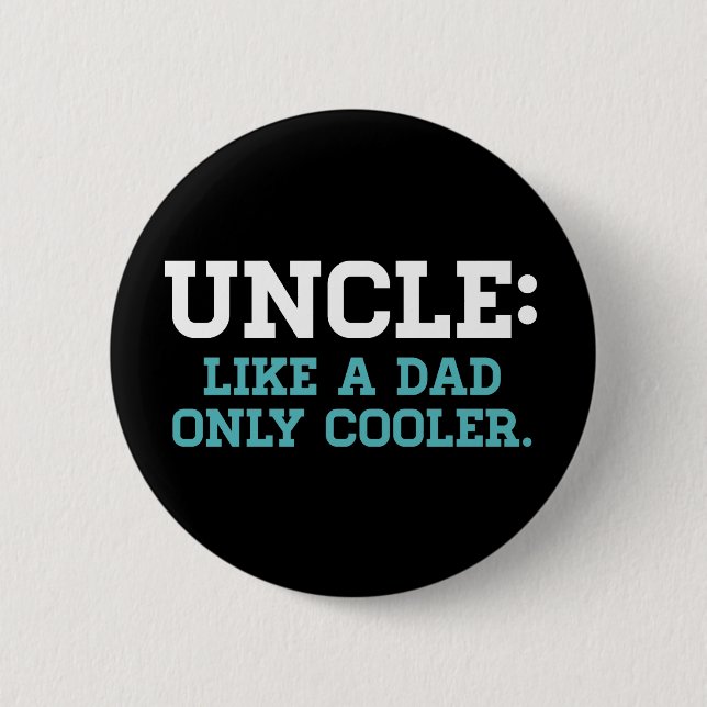 Uncle, Like a Dad, Only Cooler 6 Cm Round Badge (Front)