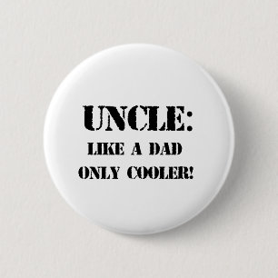 Uncle. Like a dad only cooler! Father's day tshirt 6 Cm Round Badge