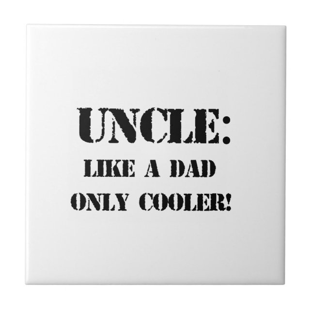 Uncle. Like a dad only cooler! Father's day tshirt Tile (Front)