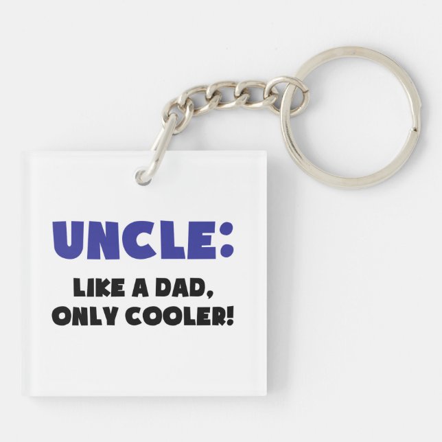 Uncle: Like a Dad, Only Cooler Key Ring (Back)