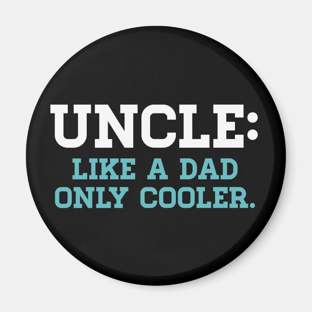 Uncle, Like a Dad, Only Cooler Magnet (Front)
