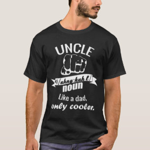 Uncle like a dad only way cooler T-Shirt