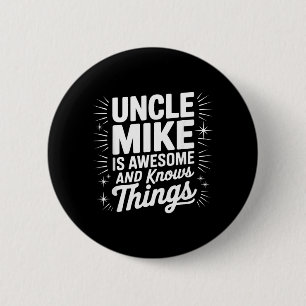 Uncle MIKE Is Awesome And Knows Things Uncle Shirt 6 Cm Round Badge