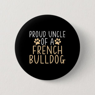 Uncle Of A French Bulldog Frenchie Uncle 6 Cm Round Badge