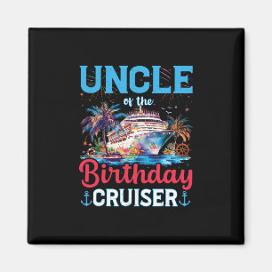Uncle Of The Birthday Cruiser Funny Cruise Birthda Magnet