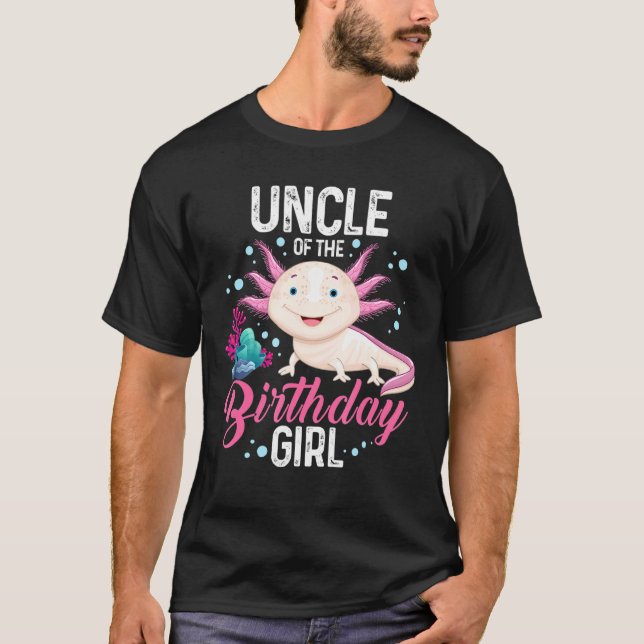 Uncle Of The Birthday Girl Axolotl Matching Family T-Shirt (Front)