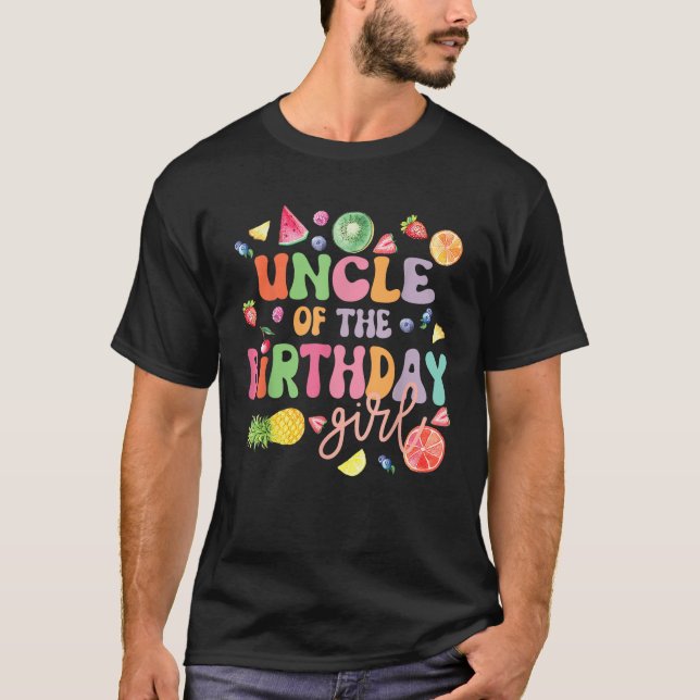 Uncle Of The Birthday Girl Fruit Bday Tropical The T-Shirt (Front)