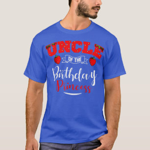 Uncle Of The Birthday Princess Strawberry Theme Bd T-Shirt
