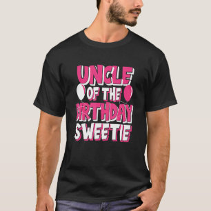 Uncle Of The Birthday Sweetie Girl Party T-Shirt