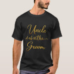 Uncle Of The Groom Wedding Party Idea For Him  T-Shirt<br><div class="desc">Uncle Of The Groom Wedding Party Idea For Him</div>