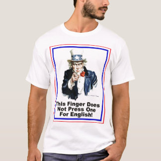Uncle Sam Does Not Press One for English T-Shirt