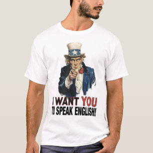 Uncle Sam - I WANT YOU TO SPEAK ENGLISH! T-Shirt
