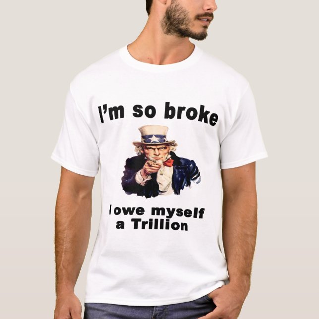 Uncle Sam Is Broke T-Shirt (Front)