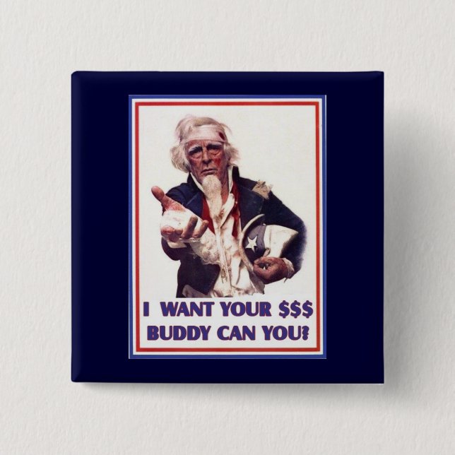 Uncle Sam Needs $$ 15 Cm Square Badge (Front)