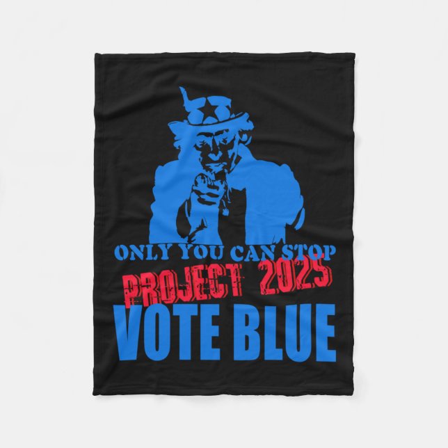 Uncle Sam Says Stop Project 2025 Vote Blue  Fleece Blanket (Front)
