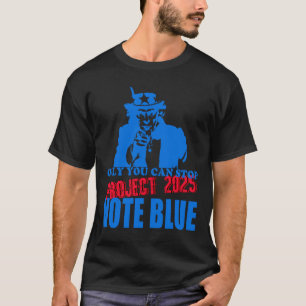 Uncle Sam Says Stop Project 2025 Vote Blue  T-Shirt