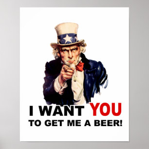 Uncle Sam WANT YOU GET ME A BEER Poster