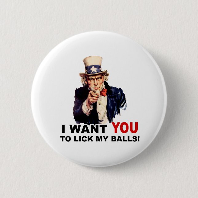 Uncle Sam WANT YOU LICK MY BALLS  6 Cm Round Badge (Front)