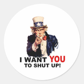 Uncle Sam WANT YOU SHUT UP Classic Round Sticker