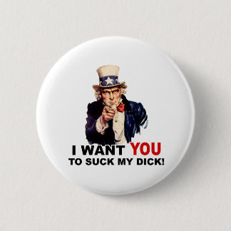 Uncle Sam WANT YOU SUCK MY DICK 6 Cm Round Badge