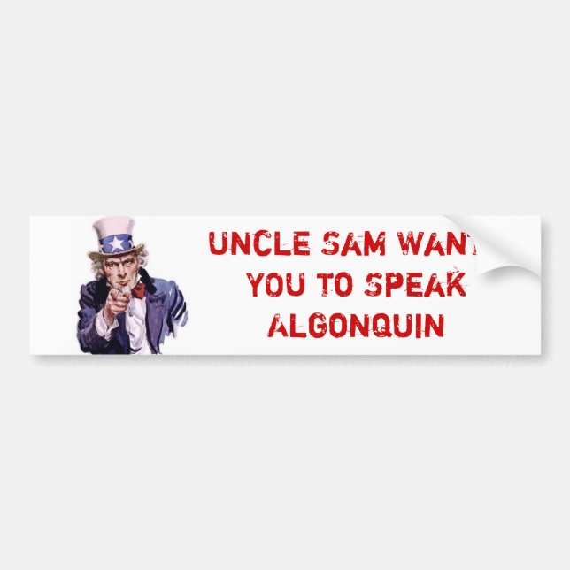 Uncle Sam Wants YOU to Speak Algonquin Bumper Sticker (Front)
