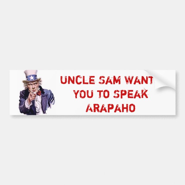Uncle Sam Wants YOU to Speak Arapahoe Bumper Sticker (Front)