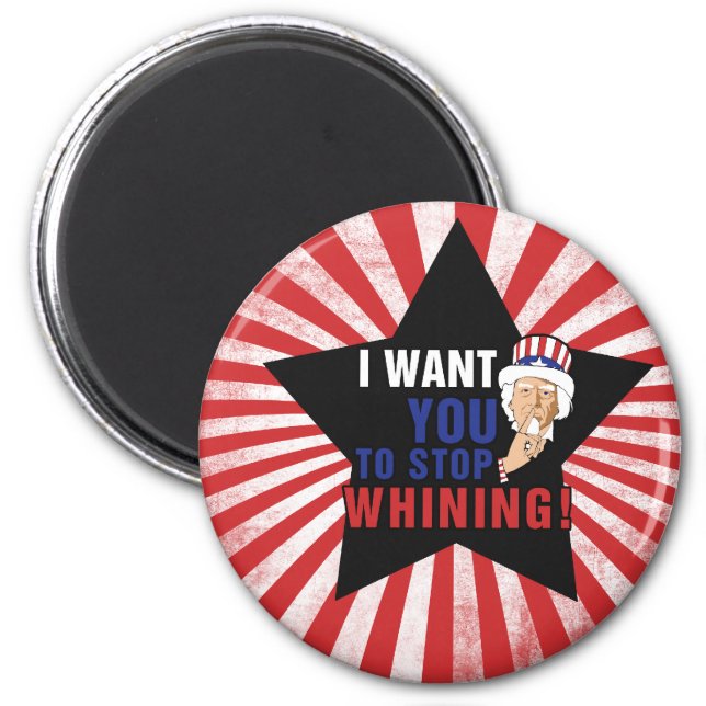 Uncle Sam wants you to stop whining Magnet (Front)
