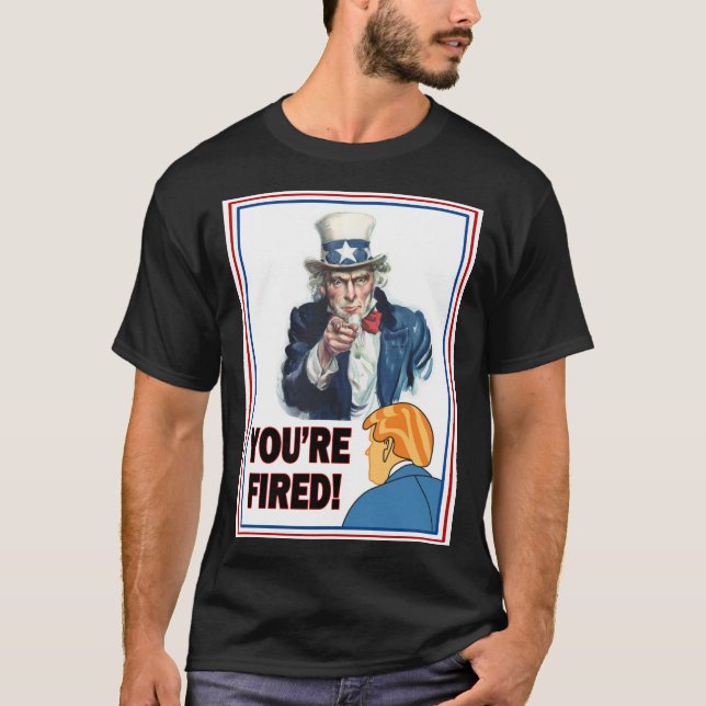 Uncle Same "You're Fired!" Trump White T-Shirt (Front)