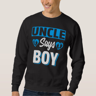 Uncle Says Boy Cute Gender Reveal Team Blue Baby P Sweatshirt