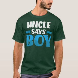 Uncle Says Boy Gender Reveal Party T-Shirt