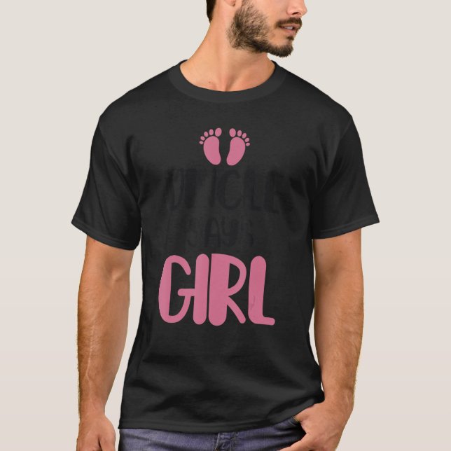   Uncle Says Girl Niece Baby Gender Reveal Announc T-Shirt (Front)