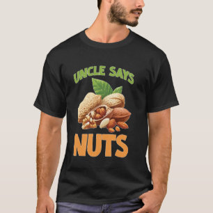 Uncle Says Nuts Fun Playful Brother Joke T-Shirt