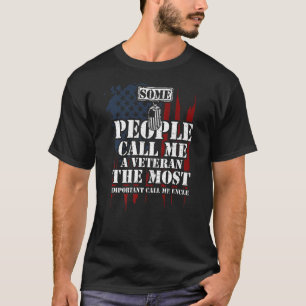 Uncle Some People Call Me A Veteran The Most Imp T-Shirt