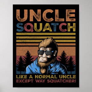 Uncle Squatch - Bigfoot Uncle Fathers Day Yeti Sas Poster