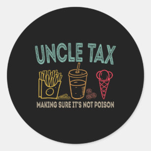 Uncle Tax Making Sure It's Not Poison Fathers Day Classic Round Sticker
