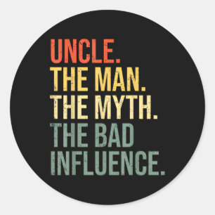 Uncle The Man The Myth The Bad Influence Best Funn Classic Round Sticker