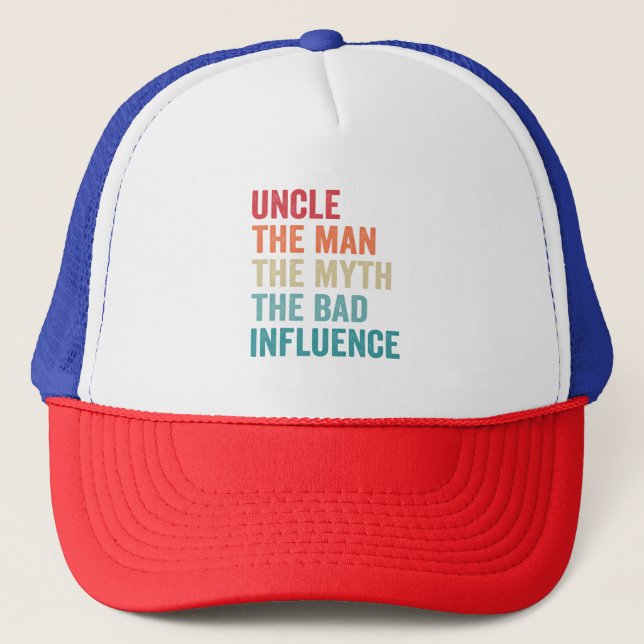 Uncle the Man the Myth The Bad Influence Funny   Trucker Hat (Front)