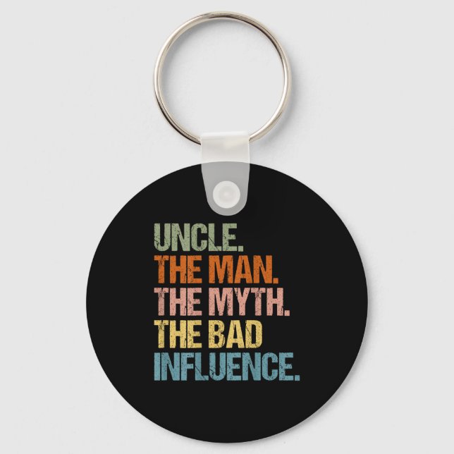 Uncle The Man The Myth The Bad Influence (on Back) Key Ring (Front)