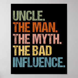 Uncle The Man The Myth The Bad Influence (on Back) Poster