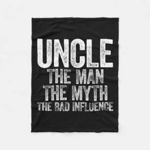 Uncle The Man The Myth The Bad Influence Shirt Fat Fleece Blanket