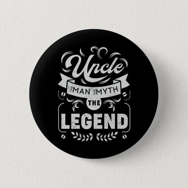 Uncle The Man the Myth the Legend 6 Cm Round Badge (Front)