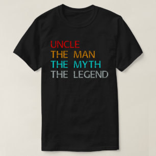 uncle the man the myth the legend T-Shirt