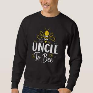 Uncle to Bee Pregnancy Announcement Baby Shower Un Sweatshirt