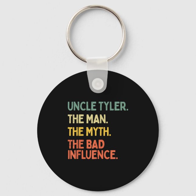 Uncle Tyler Quote The Man The Myth The Bad Influen Key Ring (Front)