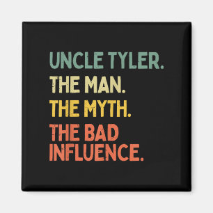 Uncle Tyler Quote The Man The Myth The Bad Influen Magnet