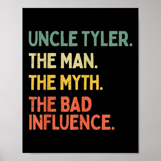 Uncle Tyler Quote The Man The Myth The Bad Influen Poster (Front)