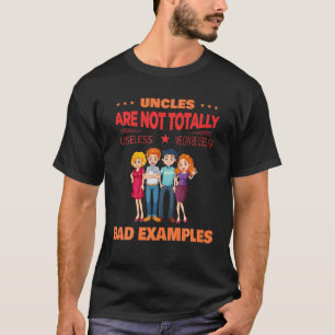 Uncles Are Not Totally Useless Funny Sarcasm Quote T-Shirt