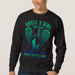 Uncle's Girl I Used To Be His Angel Now He's Mine  Sweatshirt